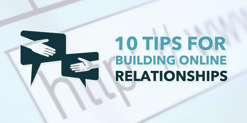 10 Tips for Building Online Relationships