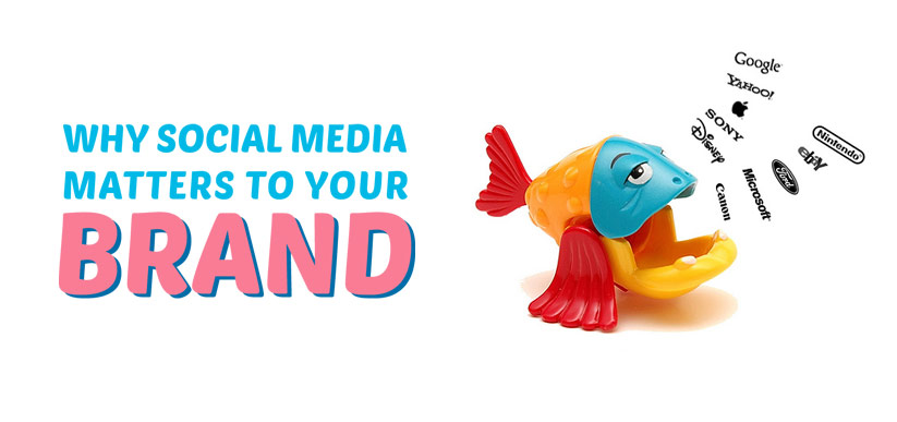 Why Social Media Matters To Your Brand