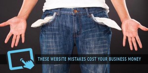 These website mistakes cost your business moeny