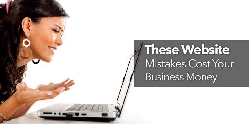 These Website Mistakes Cost Your Business Money