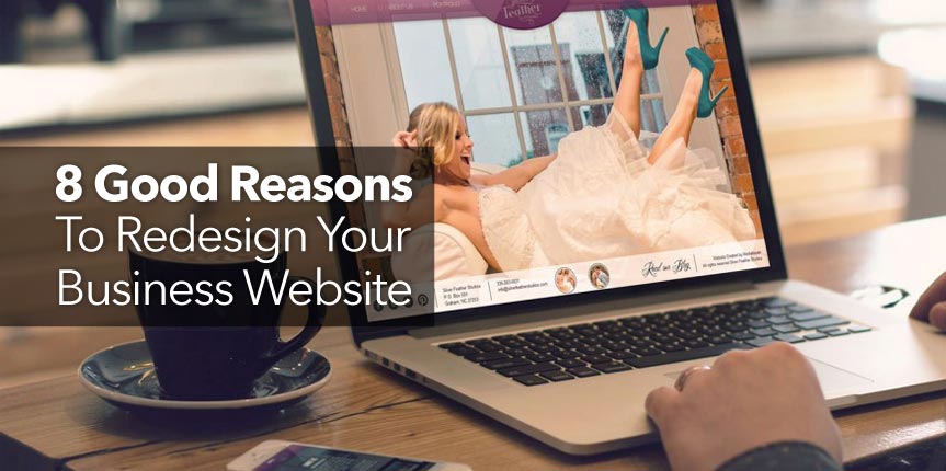 8 Good Reasons to Redesign Your Business Website