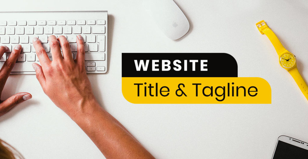 Why You Need to Optimize The Title And Tagline Of Your Website Right