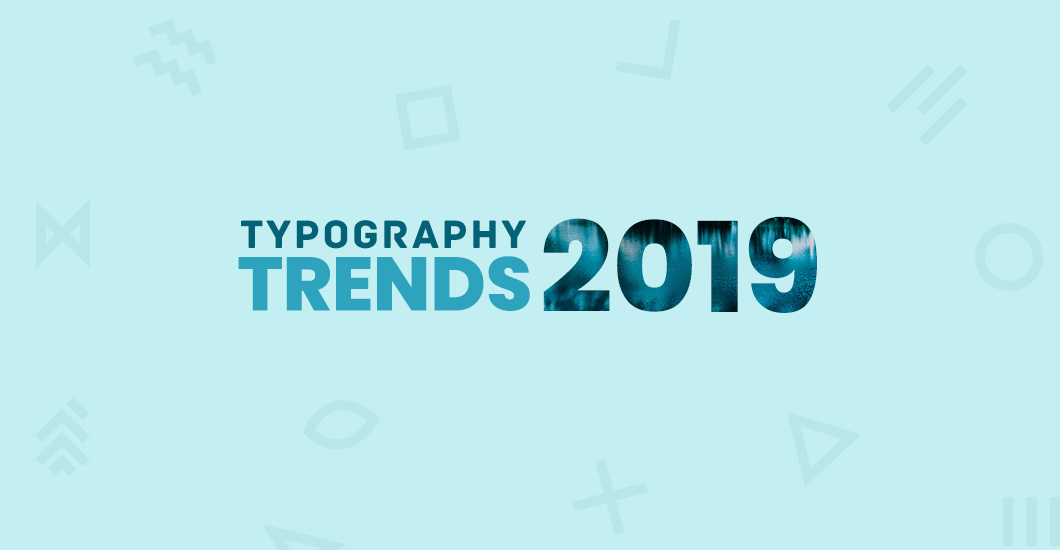 10 Typography Trends to Watch for in 2019