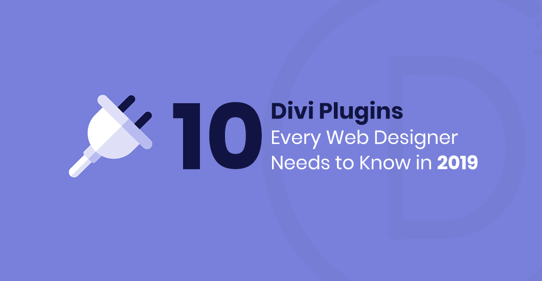 10 Divi Plugins Every Web Designer Needs to Know in 2019