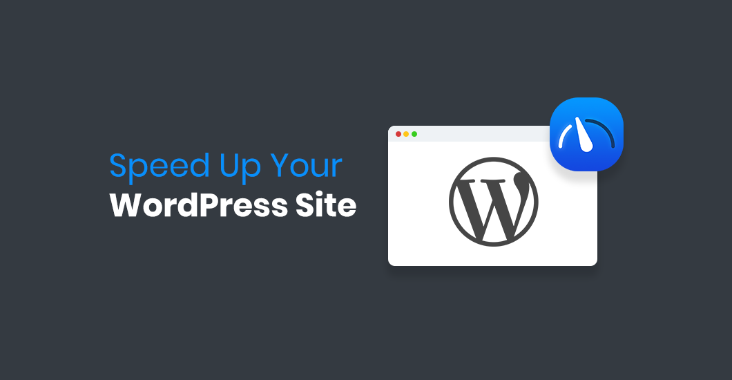 Ultimate Guide To Boost WordPress Speed And Performance