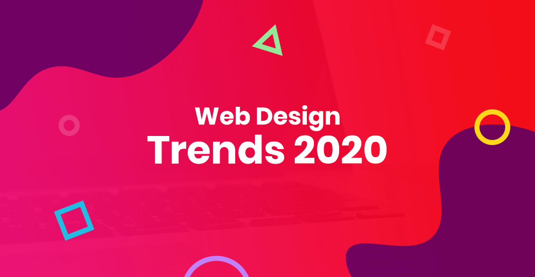 Watch Out For These 12 Hottest Web Design Trends For 2020