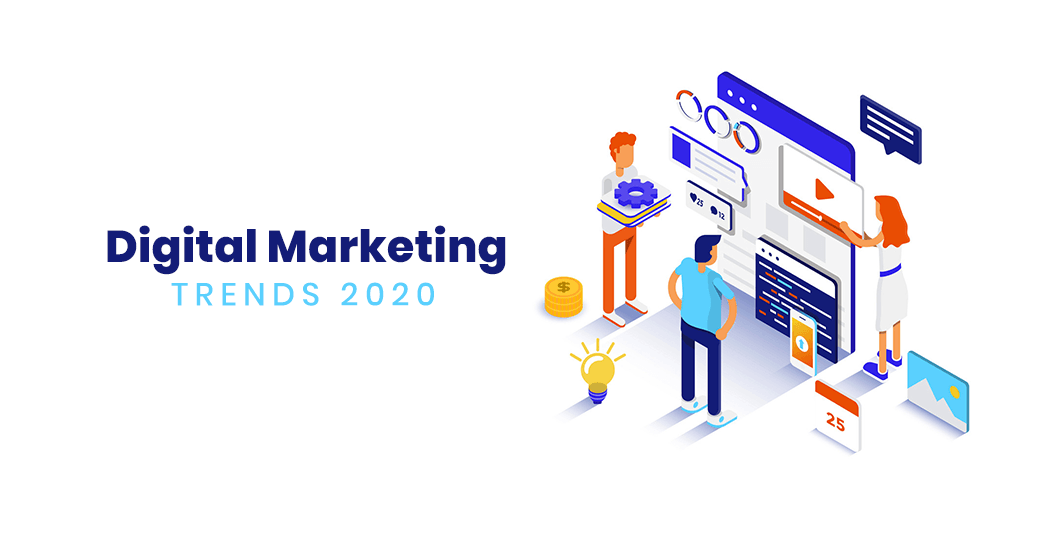 Top Digital Marketing Trends You Need To Watch Out In 2020