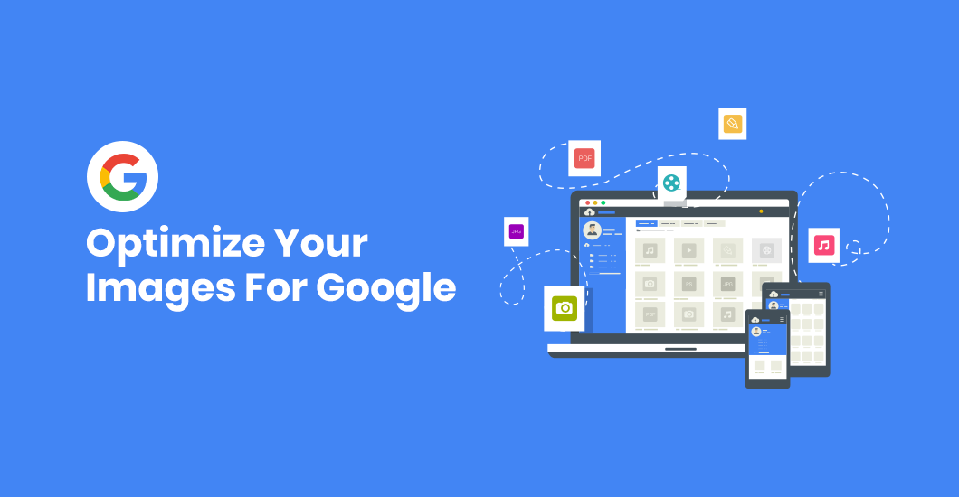 5 Ways To Optimize Your Site’s Images For Google Search