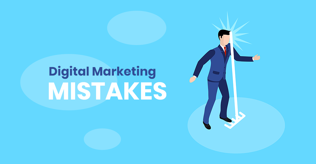5 Digital Marketing Mistakes That Can Easily Kill Your Business