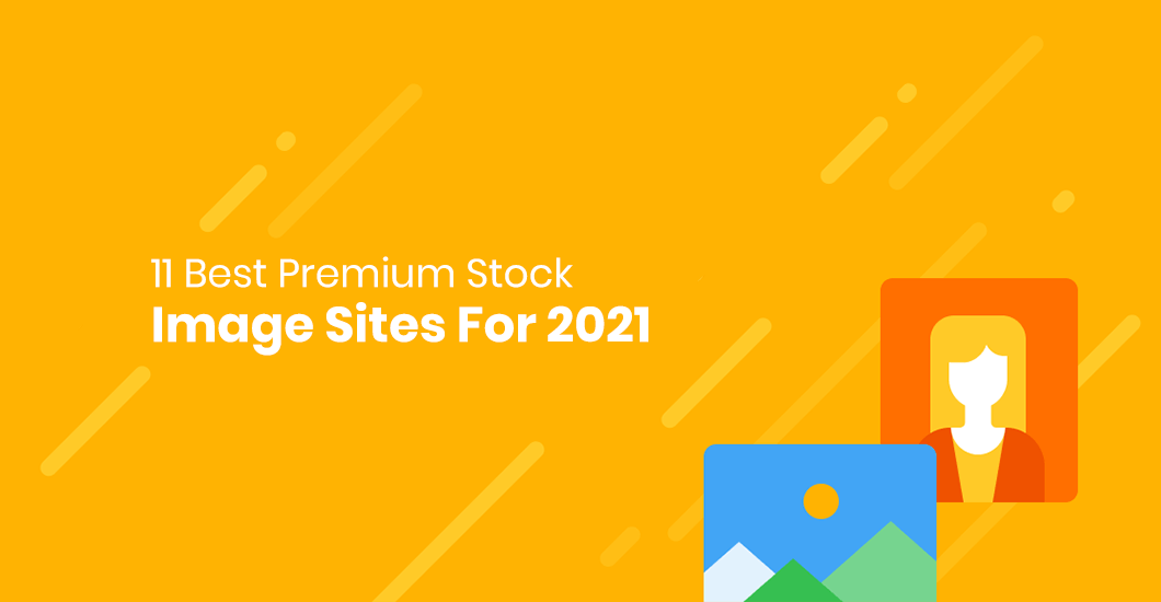 11 Best Premium Stock Image Sites For 2021